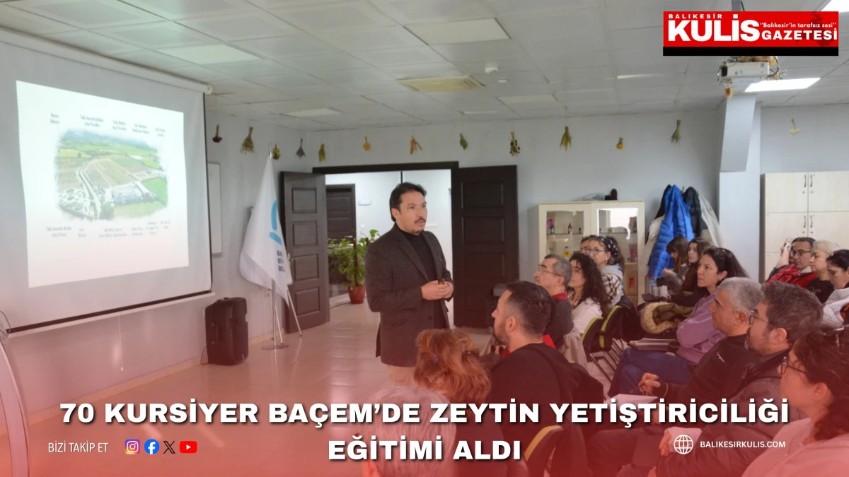 70 kursiyer BA&Ccedil;EM&rsquo;de zeytin yetiştiriciliği eğitimi aldı