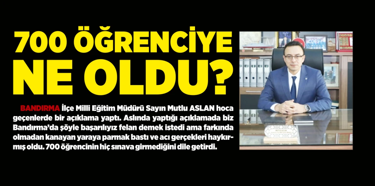 700 &Ouml;ĞRENCİYE NE OLDU?