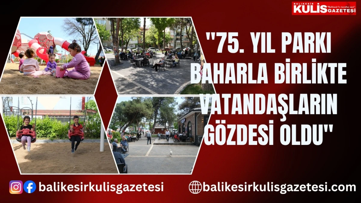 75. YIL PARKI BAHARLA BİRLİKTE VATANDAŞLARIN G&Ouml;ZDESİ OLDU