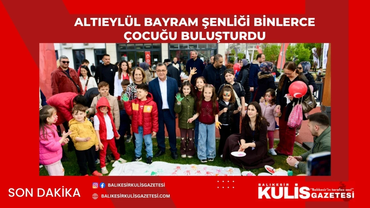 ALTIEYL&Uuml;L BAYRAM ŞENLİĞİ BİNLERCE &Ccedil;OCUĞU BULUŞTURDU