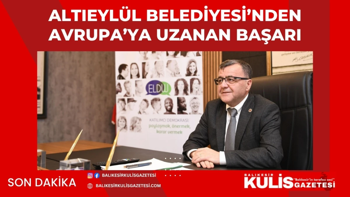 ALTIEYL&Uuml;L BELEDİYESİ&rsquo;NDEN AVRUPA&rsquo;YA UZANAN BAŞARI