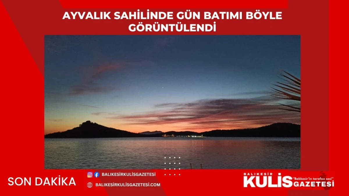  Ayvalık sahilinde g&uuml;n batımı b&ouml;yle g&ouml;r&uuml;nt&uuml;lendi