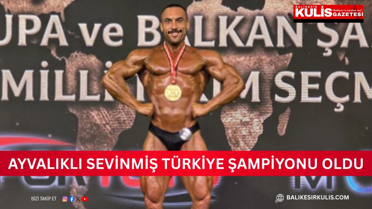  Ayvalıklı Sevinmiş T&uuml;rkiye şampiyonu oldu