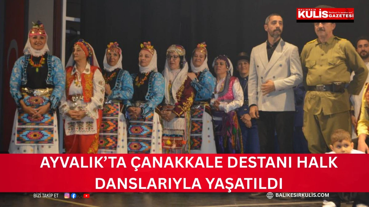 Ayvalık&rsquo;ta &Ccedil;anakkale destanı halk danslarıyla yaşatıldı