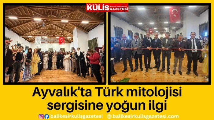  Ayvalık'ta T&uuml;rk mitolojisi sergisine yoğun ilgi