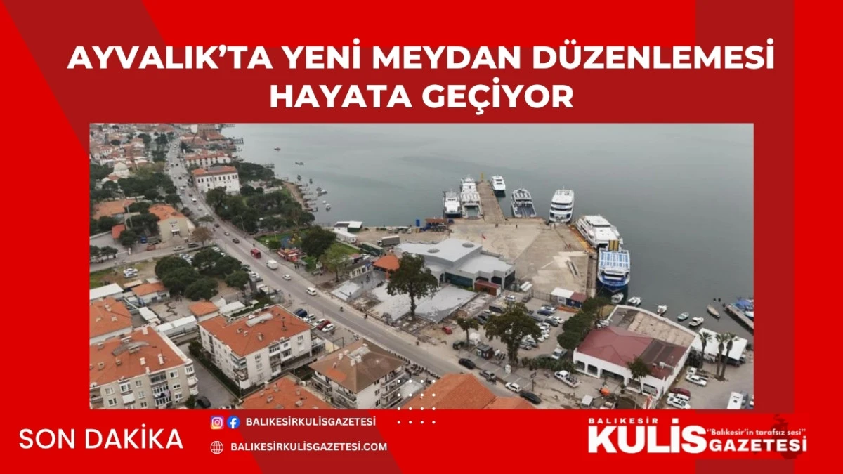  Ayvalık&rsquo;ta yeni meydan d&uuml;zenlemesi hayata ge&ccedil;iyor