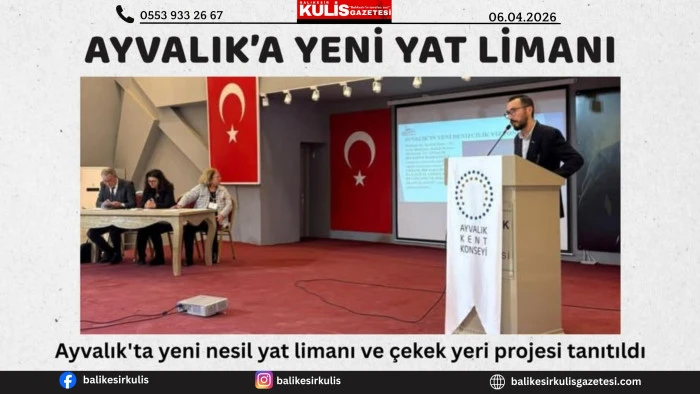 Ayvalık'ta yeni nesil yat limanı ve &ccedil;ekek yeri projesi tanıtıldı