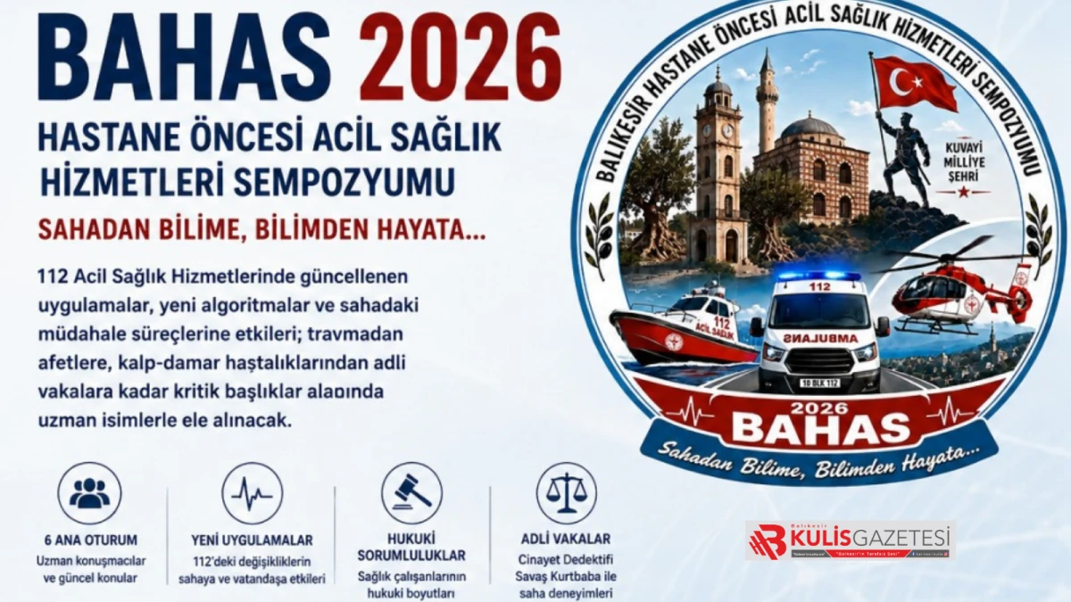 BAHAS 2026 Balıkesir&rsquo;de D&uuml;zenlenecek: 112&rsquo;de Yeni D&ouml;nem Masaya Yatırılacak
