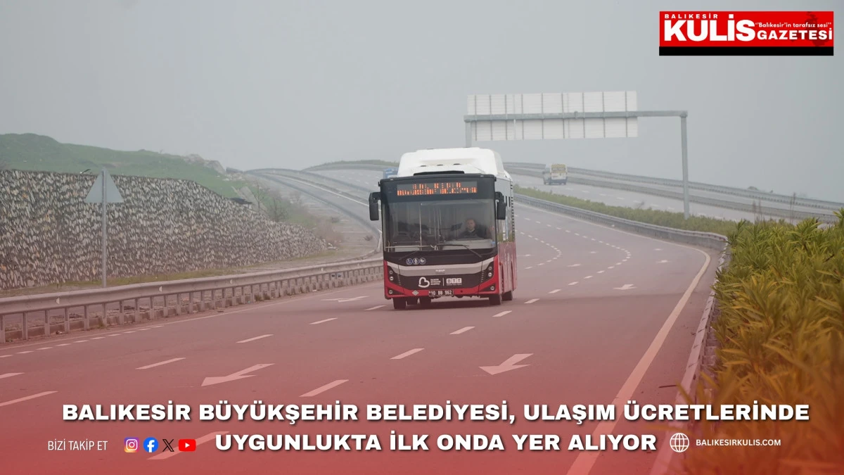 Balıkesir B&uuml;y&uuml;kşehir Belediyesi, ulaşım &uuml;cretlerinde uygunlukta ilk onda yer alıyor