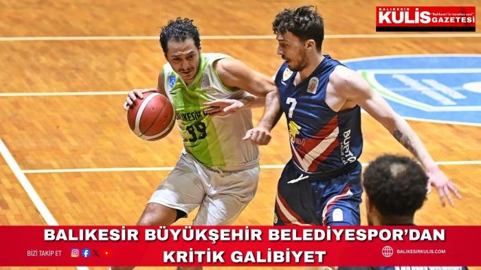 Balıkesir B&uuml;y&uuml;kşehir Belediyespor&rsquo;dan Kritik Galibiyet