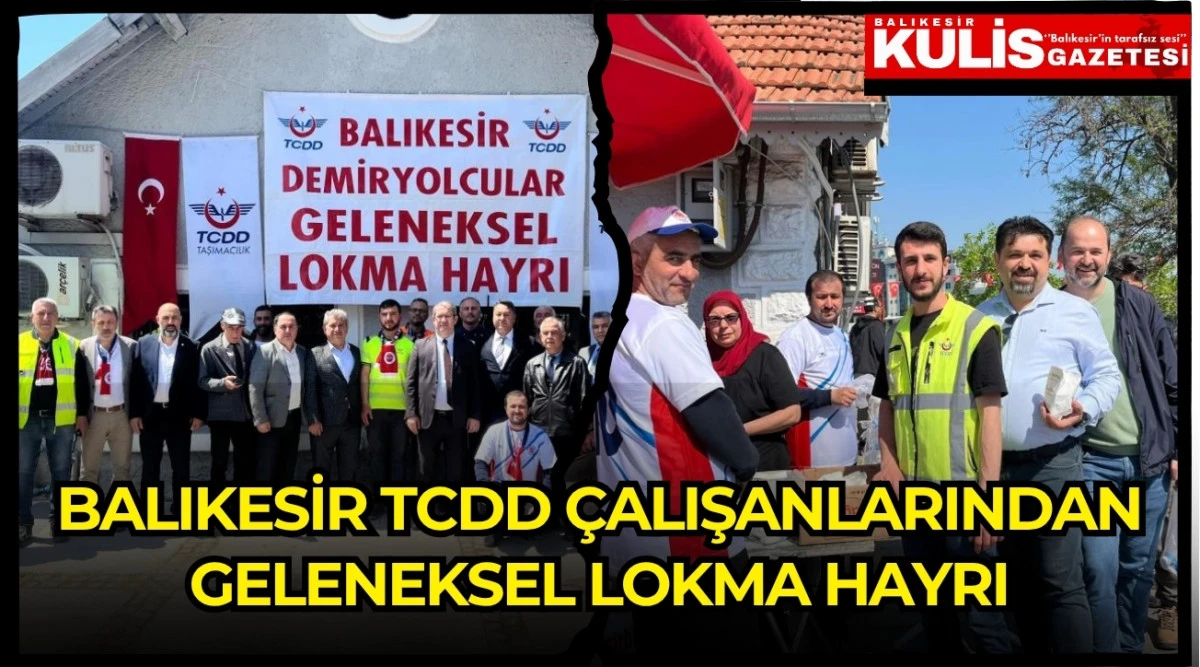  Balıkesir TCDD &ccedil;alışanlarından geleneksel lokma hayrı