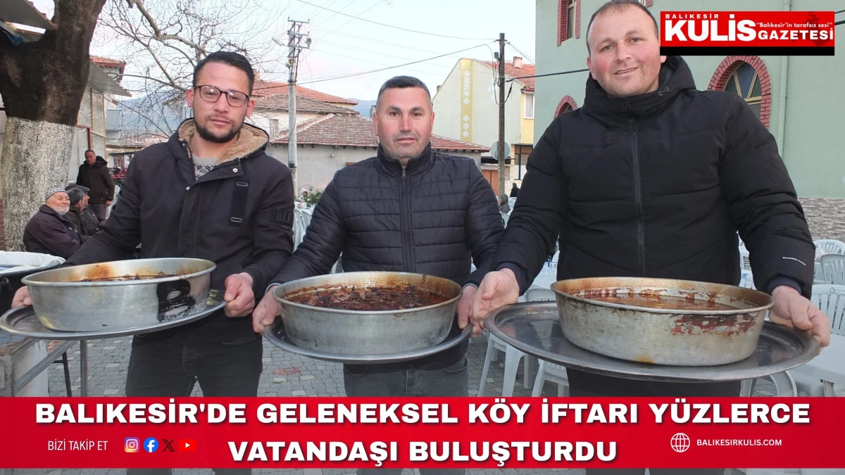 Balıkesir'de geleneksel k&ouml;y iftarı y&uuml;zlerce vatandaşı buluşturdu
