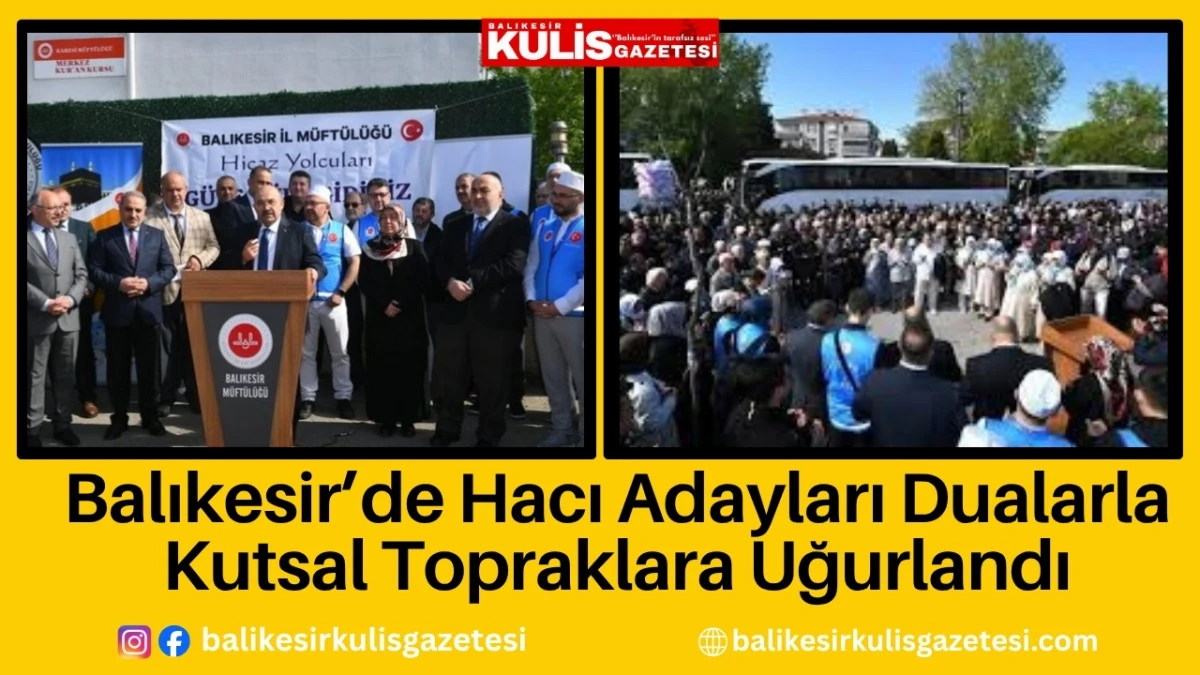Balıkesir&rsquo;de Hacı Adayları Dualarla Kutsal Topraklara Uğurlandı