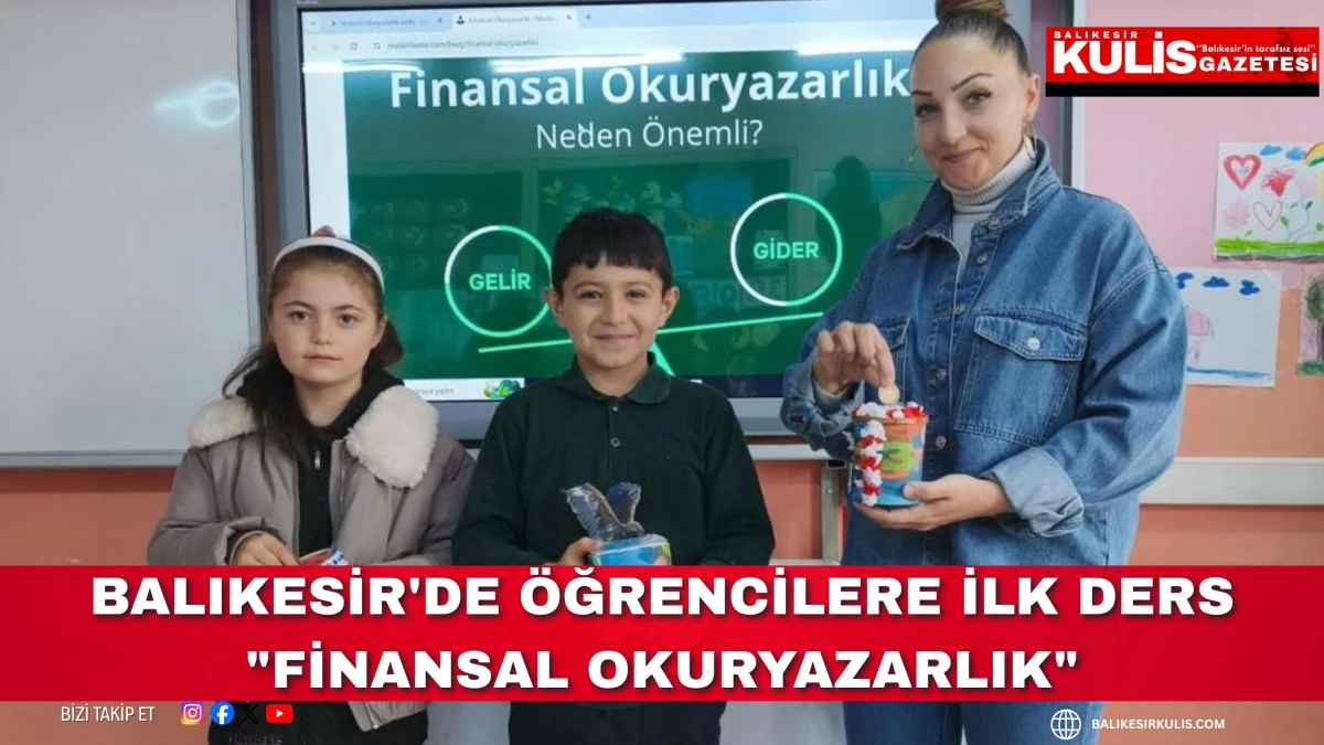 Balıkesir'de &ouml;ğrencilere ilk ders "Finansal Okuryazarlık"