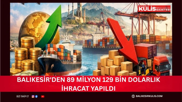 Balıkesir'den 89 milyon 129 bin dolarlık ihracat yapıldı