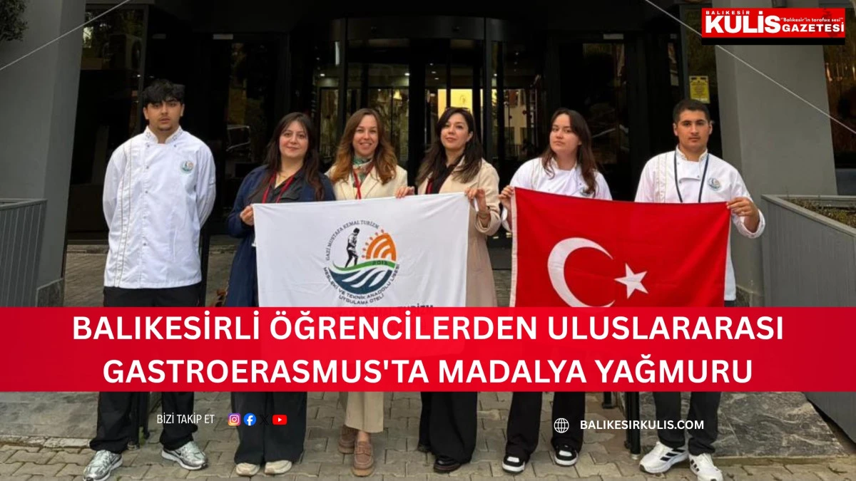 Balıkesirli &ouml;ğrencilerden Uluslararası GastroErasmus'ta madalya yağmuru