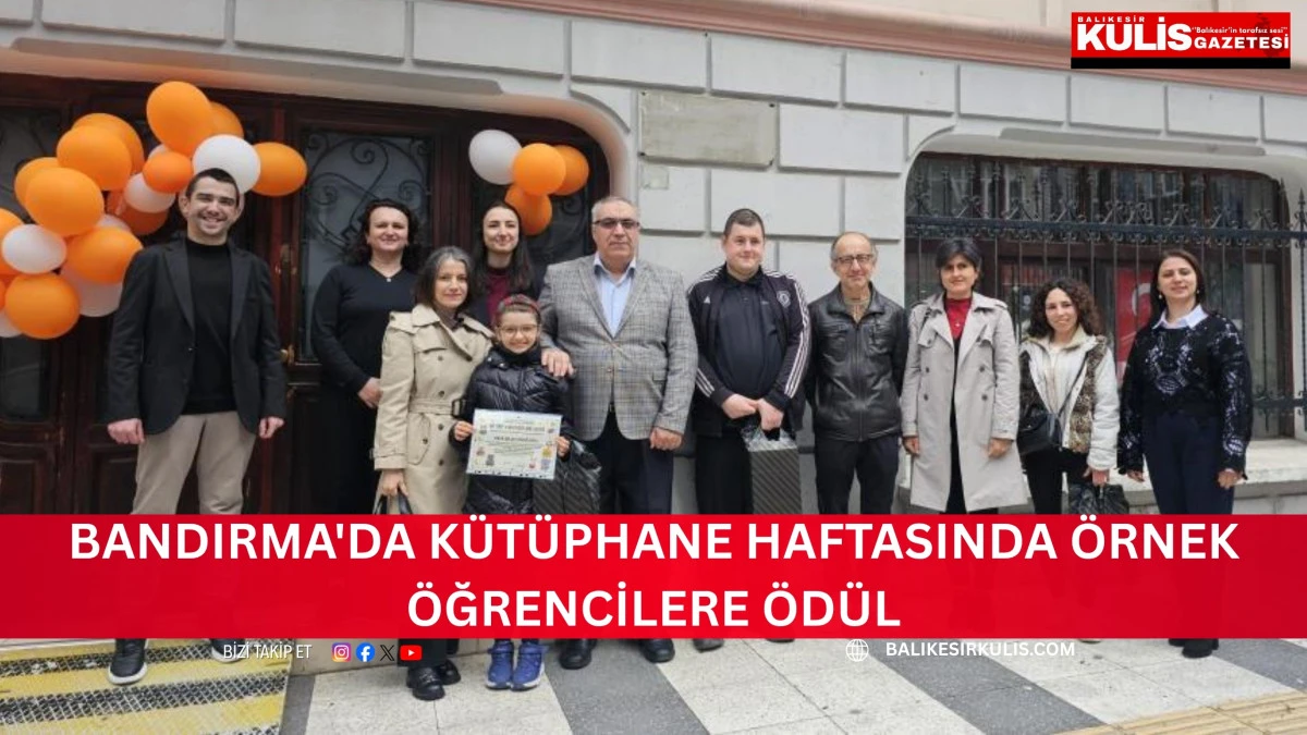  Bandırma'da k&uuml;t&uuml;phane haftasında &ouml;rnek &ouml;ğrencilere &ouml;d&uuml;l