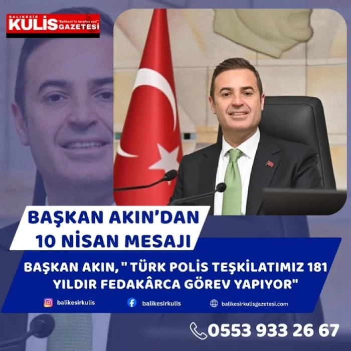 Başkan Akın, " T&uuml;rk Polis Teşkilatımız 181 yıldır fedak&acirc;rca g&ouml;rev yapıyor