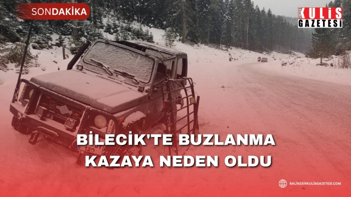 Bilecik'te buzlanma kazaya neden oldu