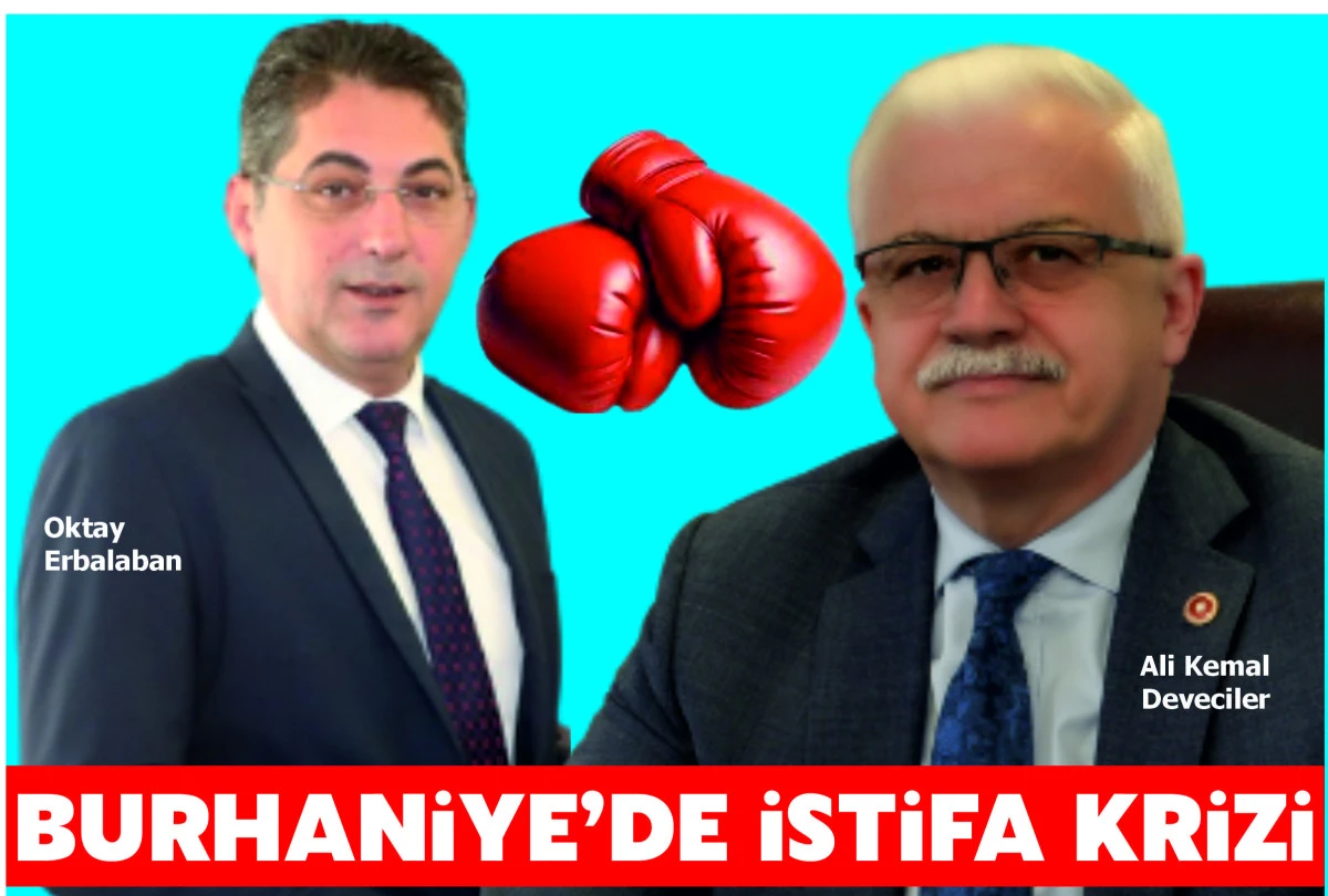 BURHANİYE&rsquo;DE İSTİFA KRİZİ: ERBALABAN VE DEVECİLER ARASINDA GERİLİM TIRMANIYOR