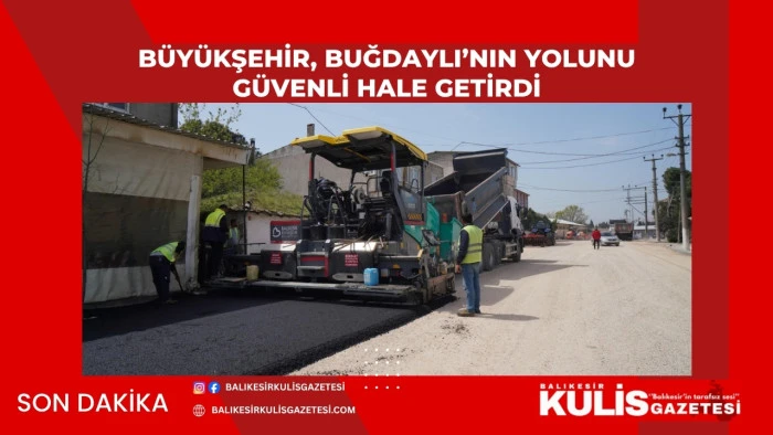 B&uuml;y&uuml;kşehir, Buğdaylı&rsquo;nın yolunu g&uuml;venli hale getirdi