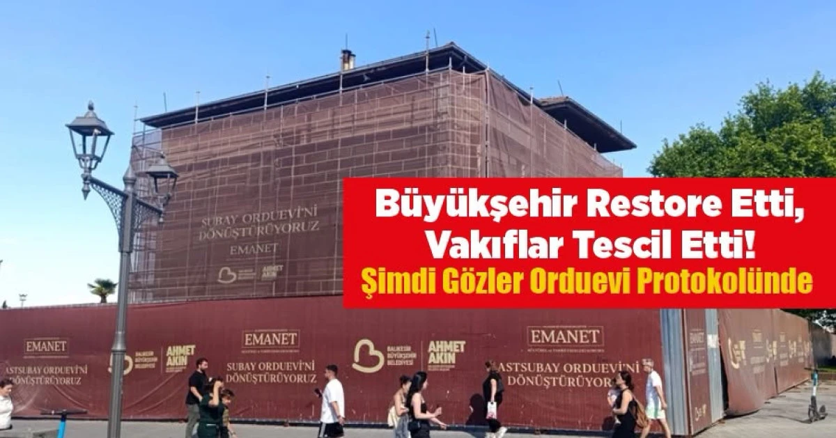 B&uuml;y&uuml;kşehir Restore Etti, Vakıflar Tescil Etti! Şimdi G&ouml;zler Orduevi Protokol&uuml;nde