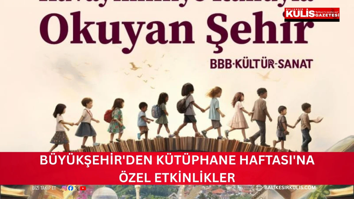 B&uuml;y&uuml;kşehir'den K&uuml;t&uuml;phane Haftası'na &ouml;zel etkinlikler