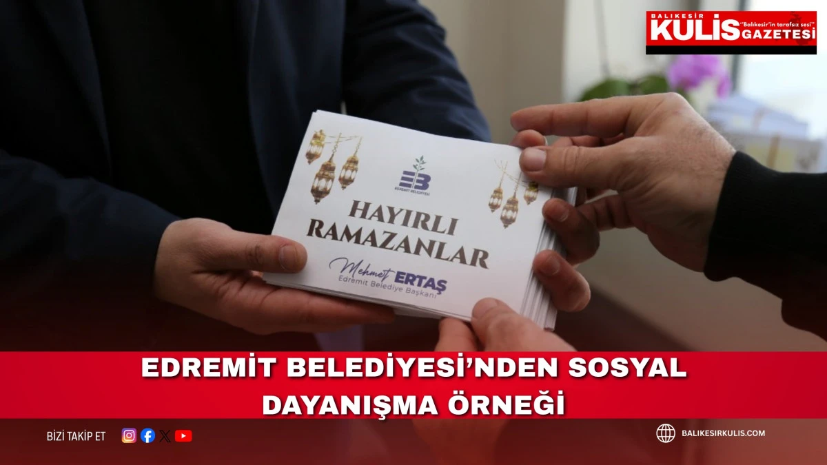 Edremit Belediyesi&rsquo;nden sosyal dayanışma &ouml;rneği