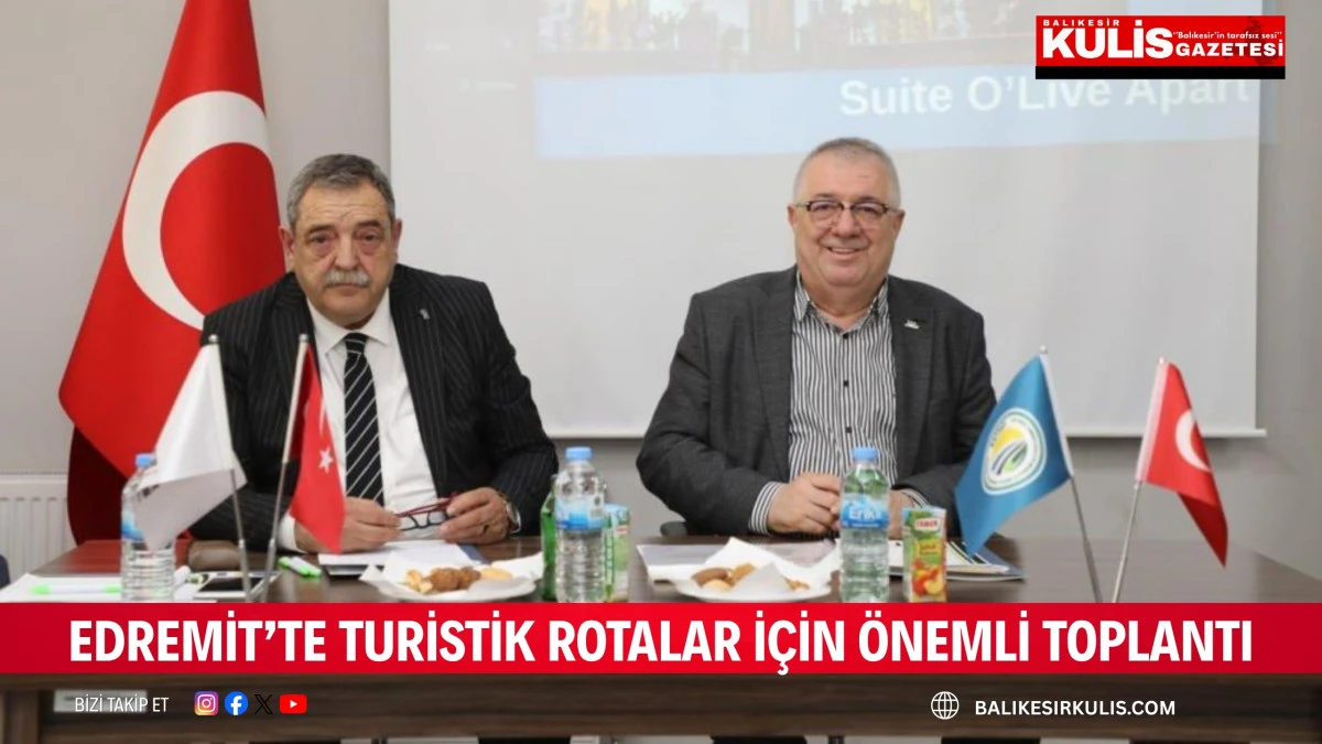 Edremit&rsquo;te turistik rotalar i&ccedil;in &ouml;nemli toplantı