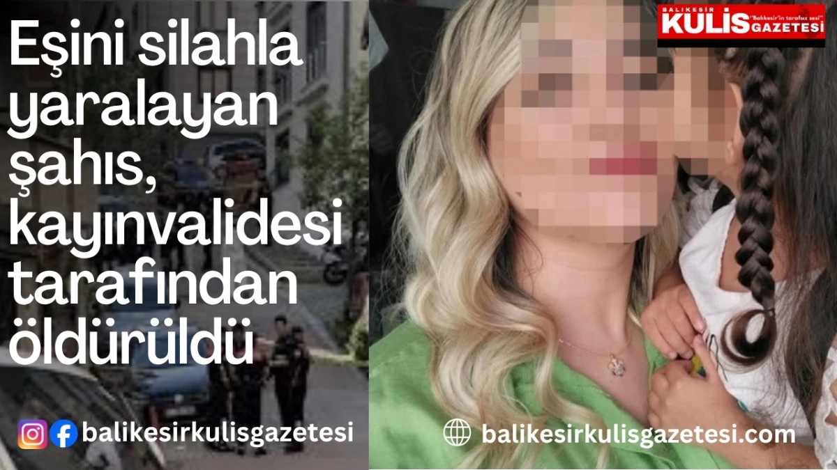 Eşini silahla yaralayan şahıs, kayınvalidesi tarafından &ouml;ld&uuml;r&uuml;ld&uuml;