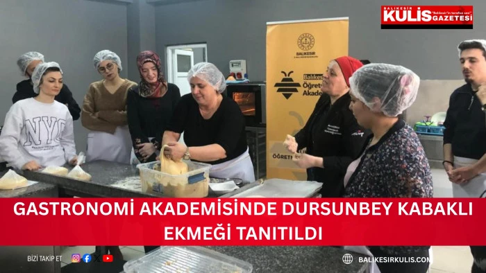 Gastronomi Akademisinde Dursunbey kabaklı ekmeği tanıtıldı