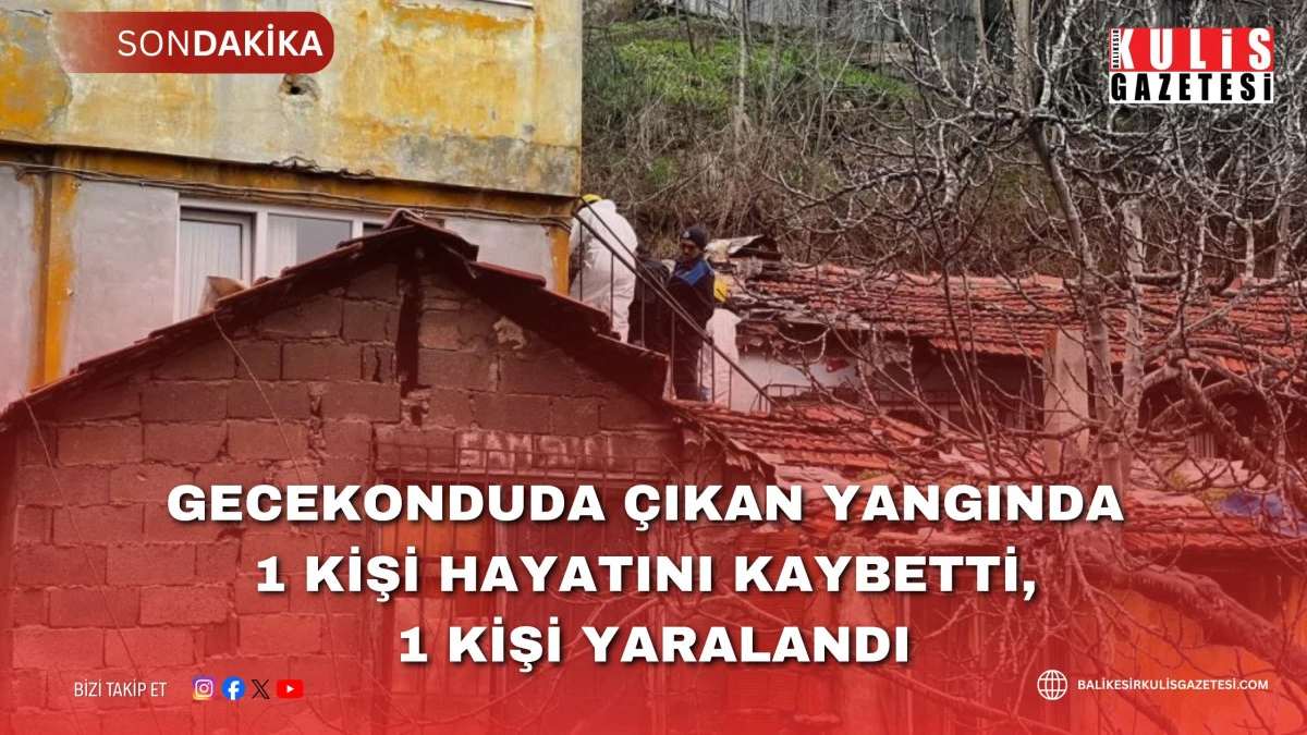 Gecekonduda &ccedil;ıkan yangında 1 kişi hayatını kaybetti, 1 kişi yaralandı