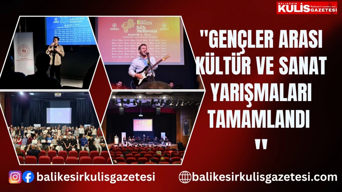 Gen&ccedil;ler arası K&uuml;lt&uuml;r ve Sanat yarışmaları tamamlandı   