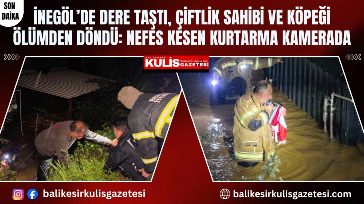 İneg&ouml;l&rsquo;de dere taştı, &ccedil;iftlik sahibi ve k&ouml;peği &ouml;l&uuml;mden d&ouml;nd&uuml;: Nefes kesen kurtarma kamerada