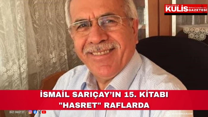 İsmail Sarı&ccedil;ay&rsquo;ın 15. kitabı "Hasret" raflarda