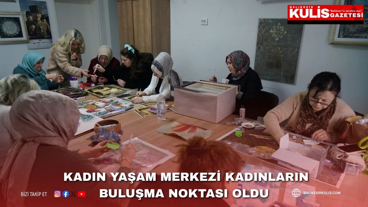  Kadın Yaşam Merkezi kadınların buluşma noktası oldu