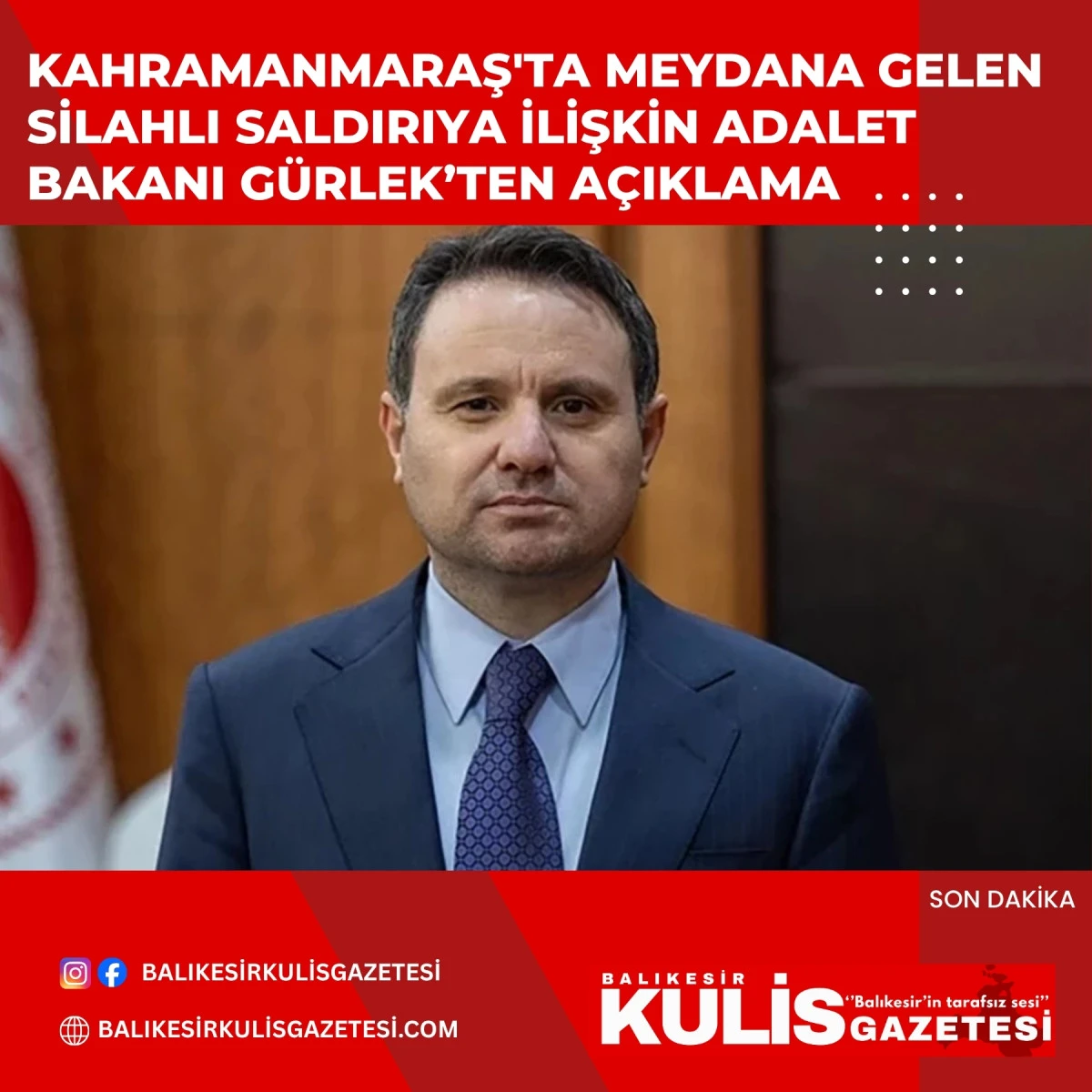Kahramanmaraş'ta Meydana Gelen Silahlı Saldırıya İlişkin Adalet Bakanı G&uuml;rlek'ten A&ccedil;ıklama