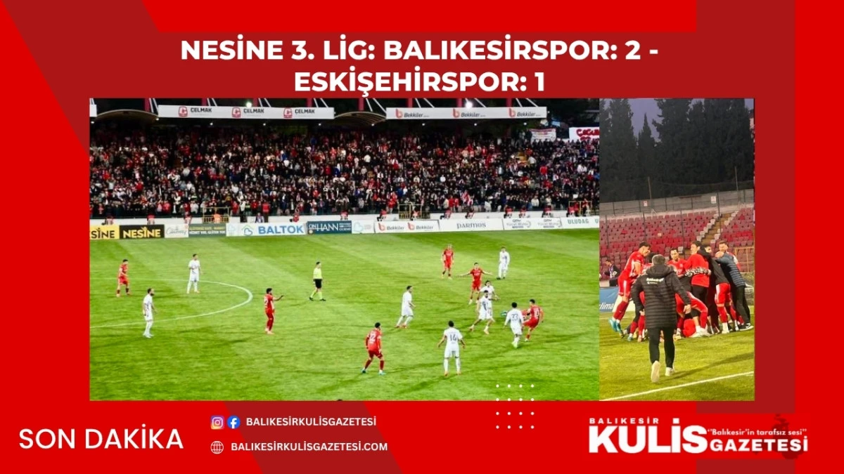 Nesine 3. Lig: Balıkesirspor: 2 - Eskişehirspor: 1
