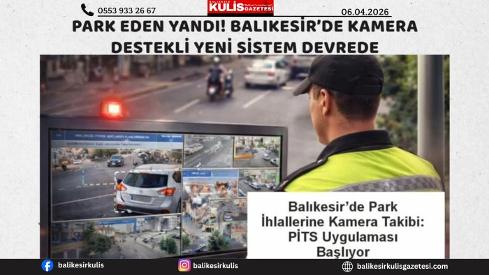Park Eden Yandı! Balıkesir&rsquo;de Kamera Destekli Yeni Sistem Devrede