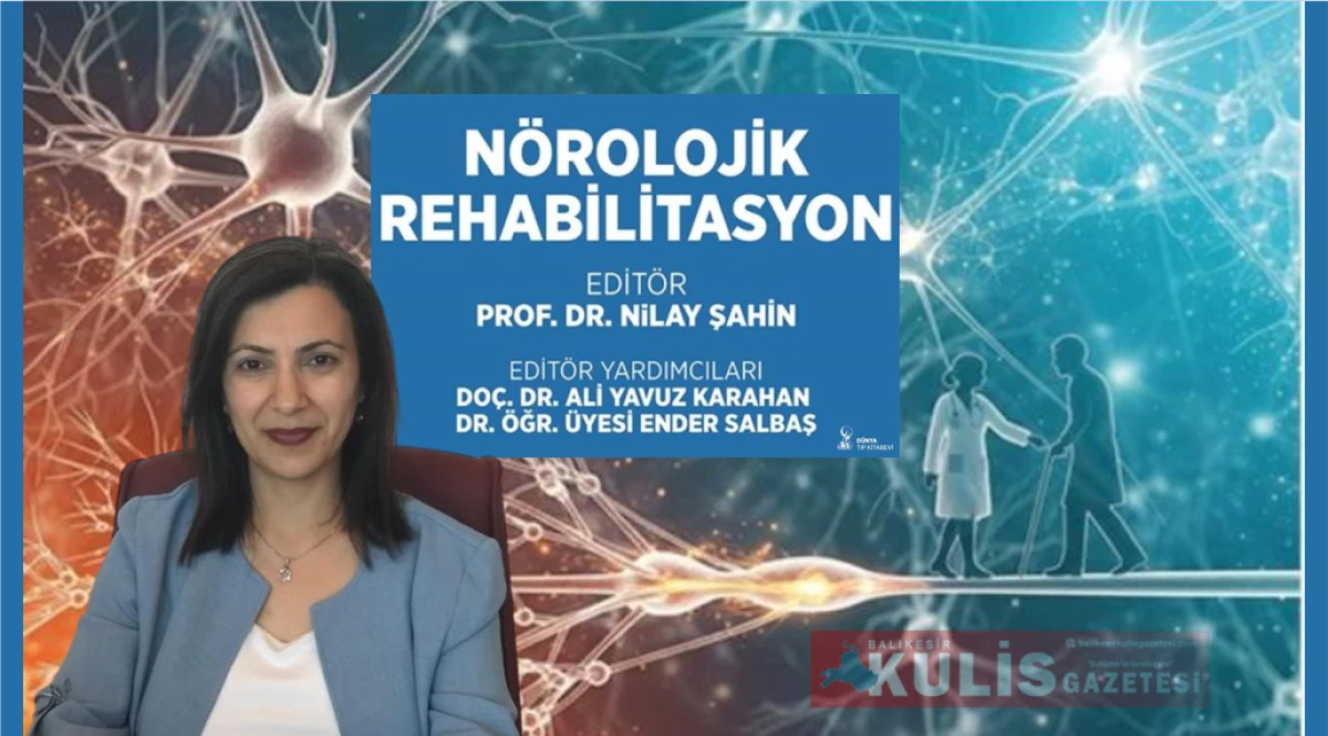 Prof. Dr. Nilay Şahin&rsquo;in "N&ouml;rolojik Rehabilitasyon" kitabı yayımlandı