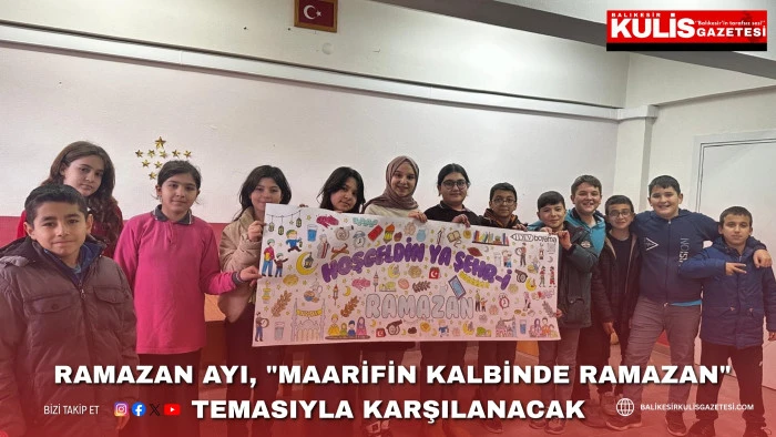 Ramazan ayı, "Maarifin Kalbinde Ramazan" temasıyla karşılanacak.