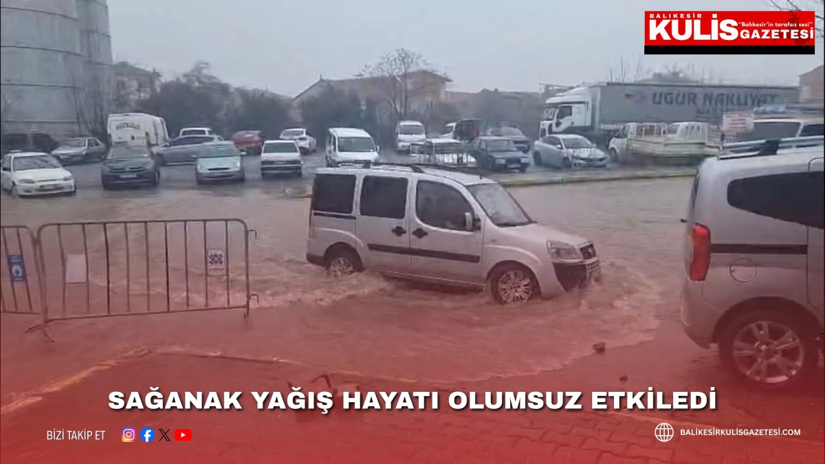 Sağanak yağış hayatı olumsuz etkiledi.