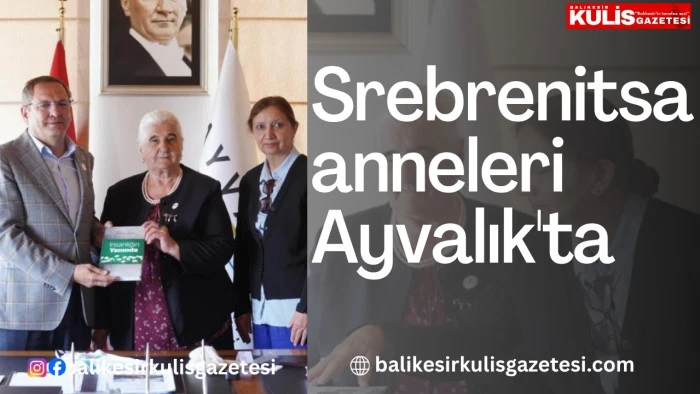 Srebrenitsa anneleri Ayvalık'ta