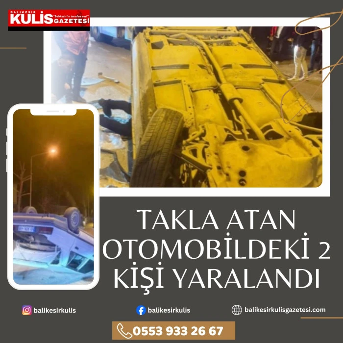 TAKLA ATAN OTOMOBİLDEKİ 2 KİŞİ YARALANDI
