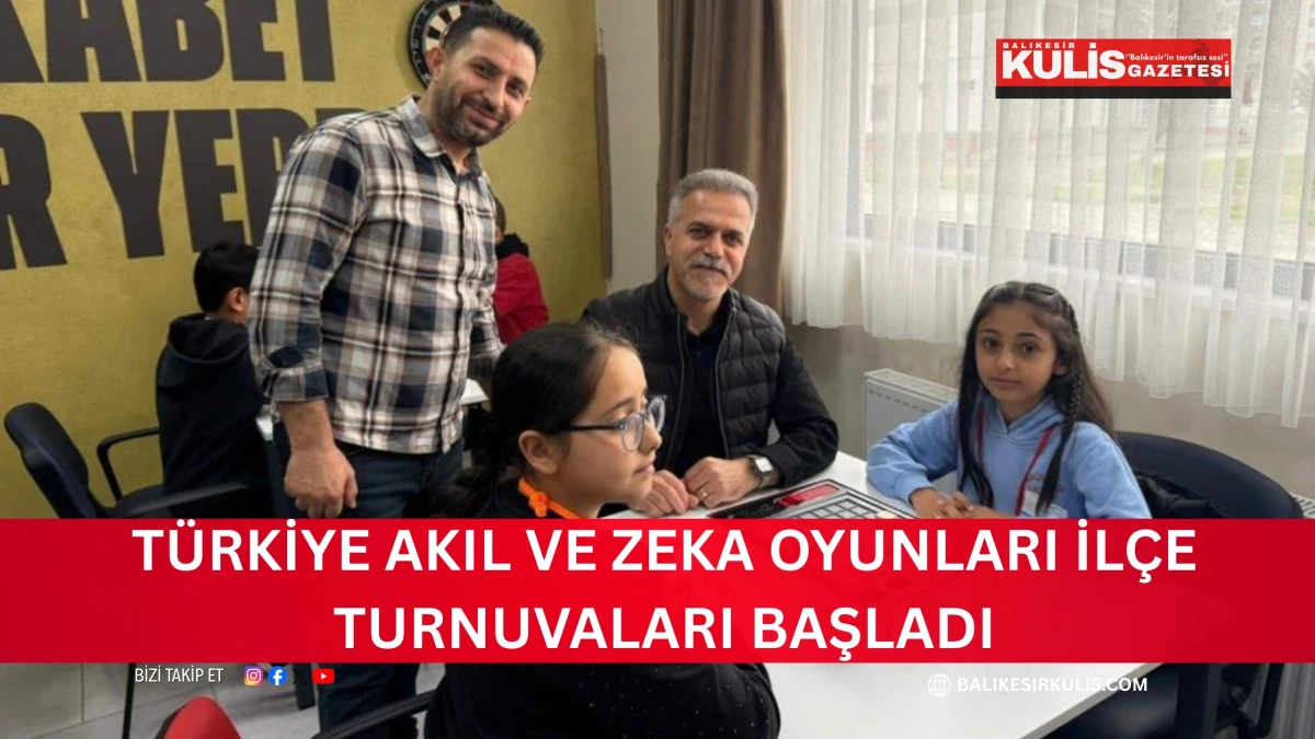 T&uuml;rkiye Akıl ve Zeka Oyunları İl&ccedil;e Turnuvaları başladı