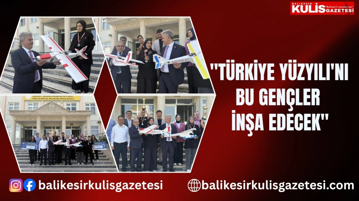 "T&uuml;rkiye Y&uuml;zyılı'nı bu gen&ccedil;ler inşa edecek"   