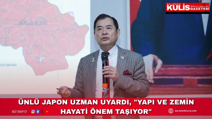 &Uuml;nl&uuml; Japon Uzman uyardı, "Yapı ve Zemin hayati &ouml;nem taşıyor"