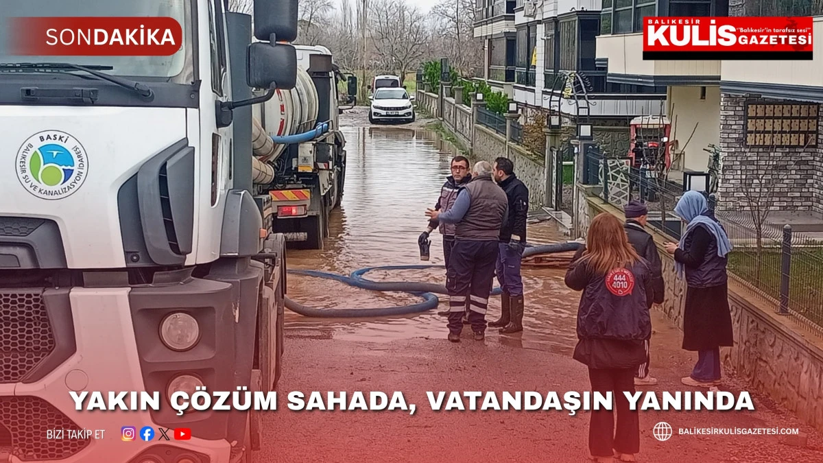 Yakın &Ccedil;&ouml;z&uuml;m Sahada, Vatandaşın Yanında