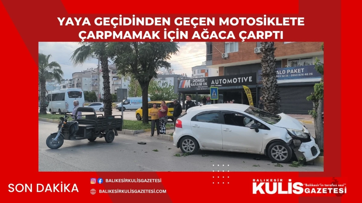 Yaya ge&ccedil;idinden ge&ccedil;en motosiklete &ccedil;arpmamak i&ccedil;in direksiyonu kırınca ağaca &ccedil;arptı