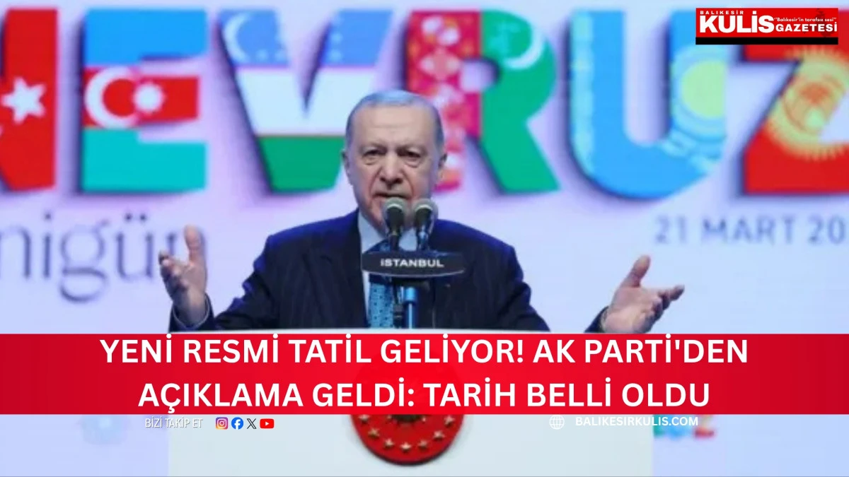 Yeni resmi tatil geliyor! AK Parti'den a&ccedil;ıklama geldi: Tarih belli oldu